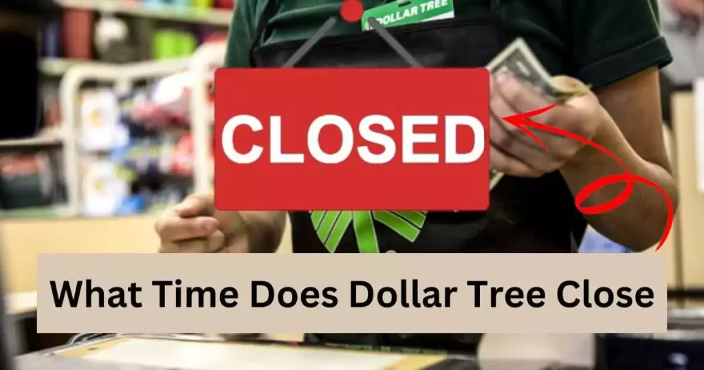 What Time Does Dollar Tree Close