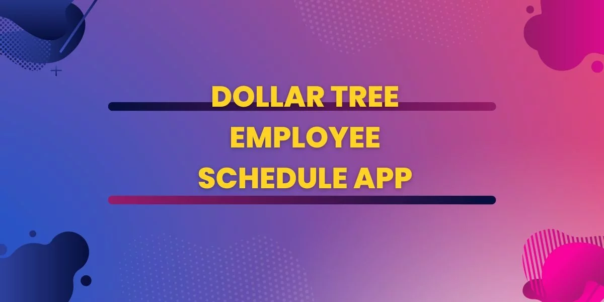 Dollar Tree Employee Schedule App