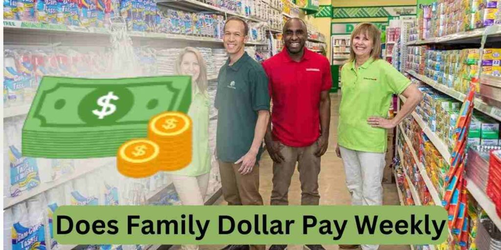 Does Family Dollar Pay Weekly