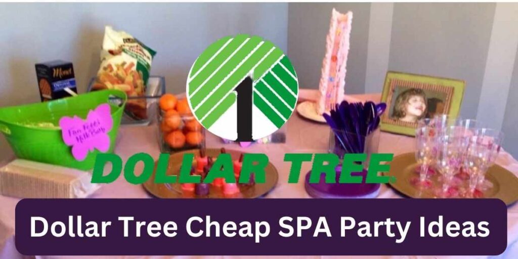 Dollar Tree Cheap SPA Party Ideas